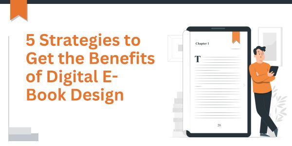 Strategies to Get the Benefits of Digital E-Book Design